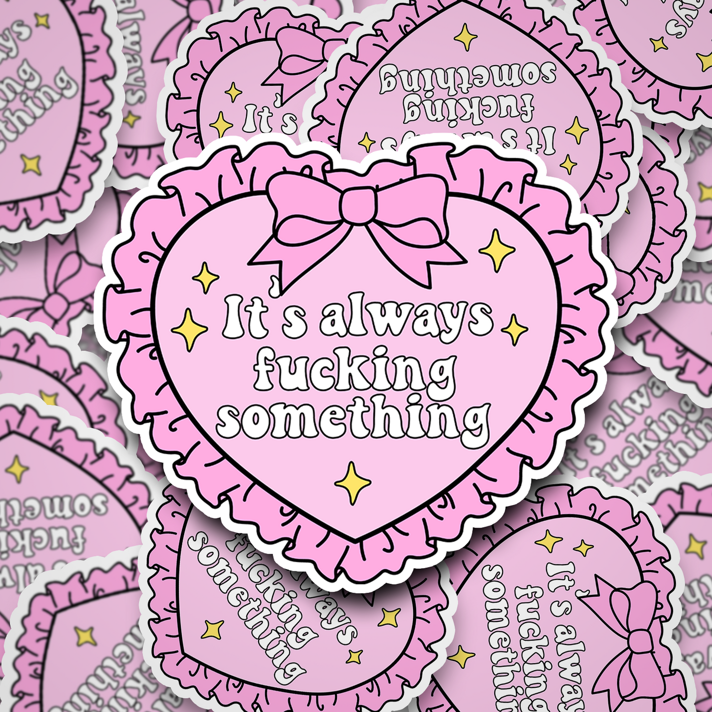 it's always fuckin something