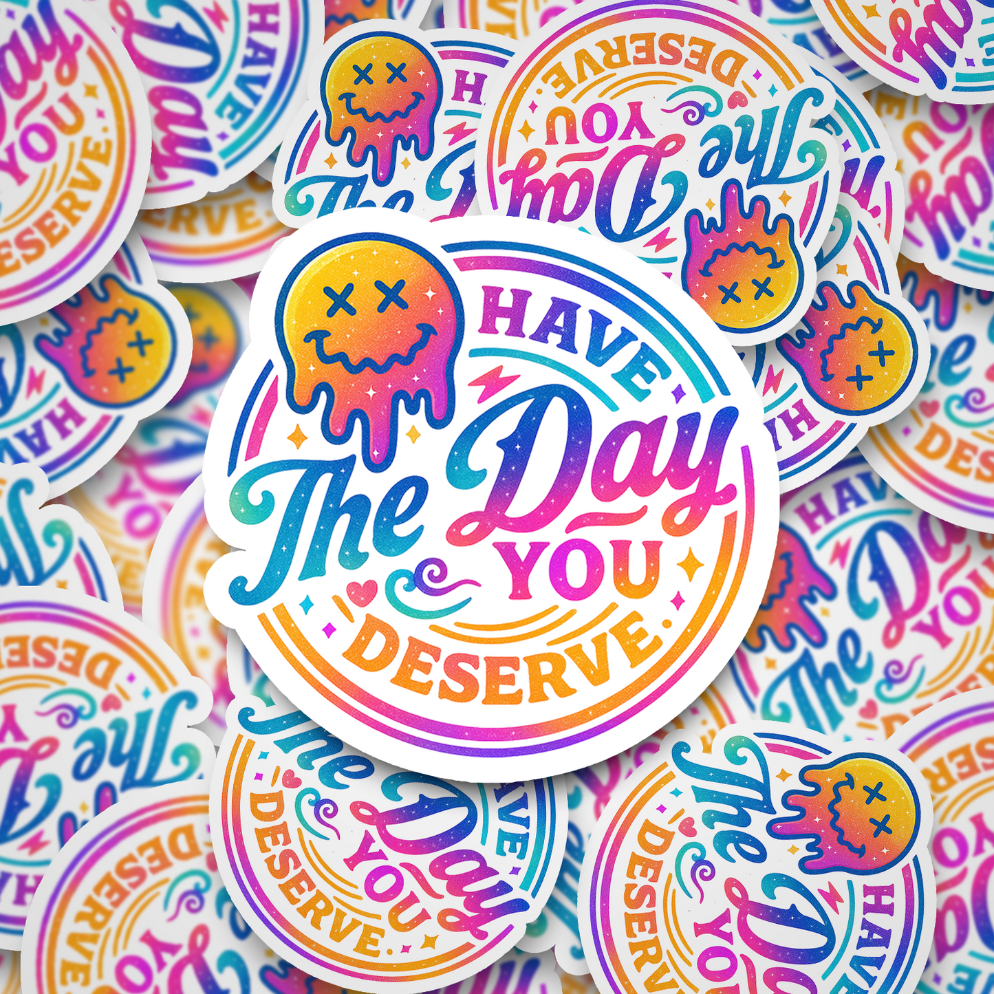 have the day you deserve