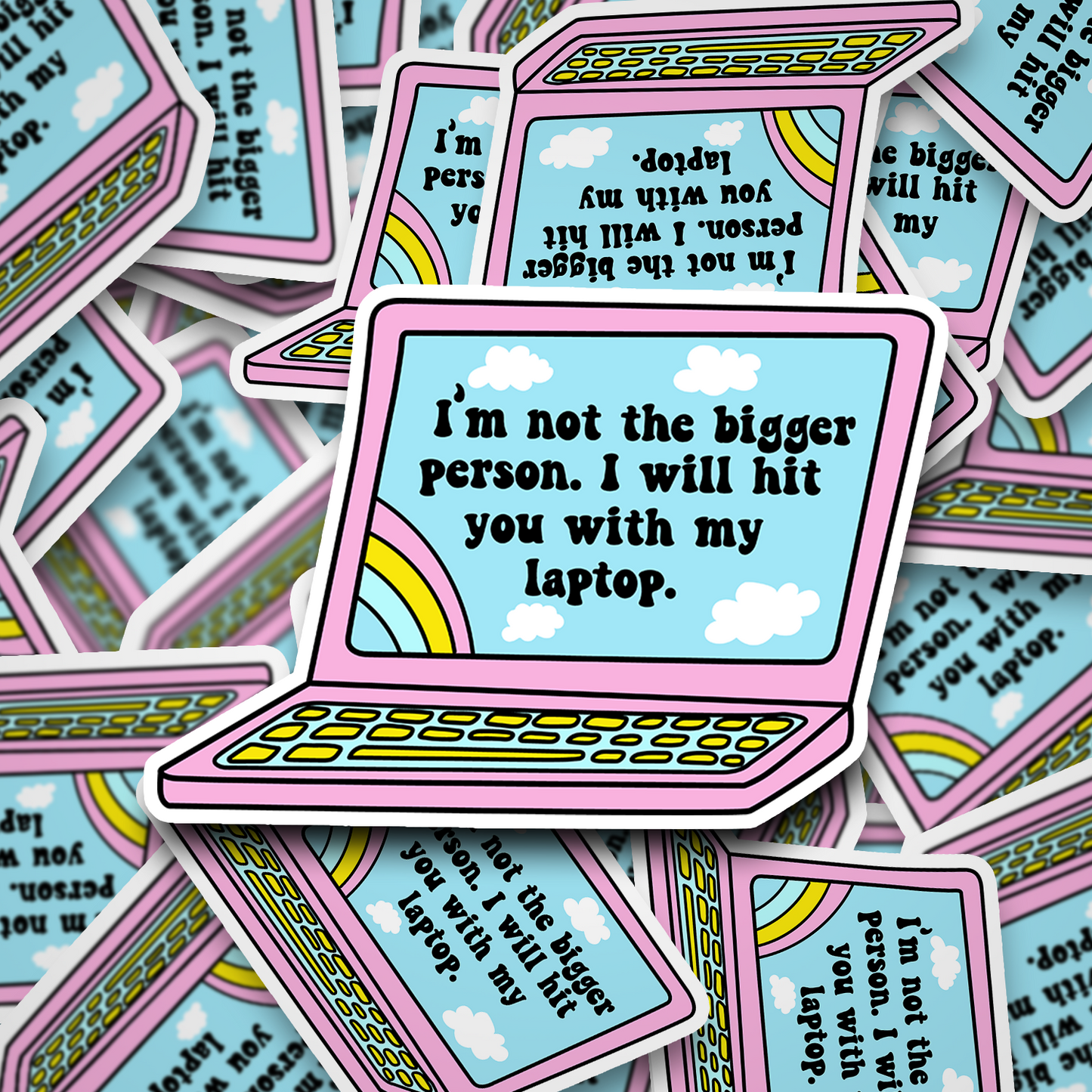 i'll hit you with my laptop