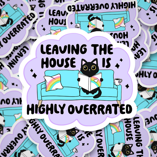 leaving the house is overrated