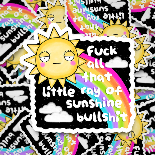 fuck the ray of sunshine bullshit
