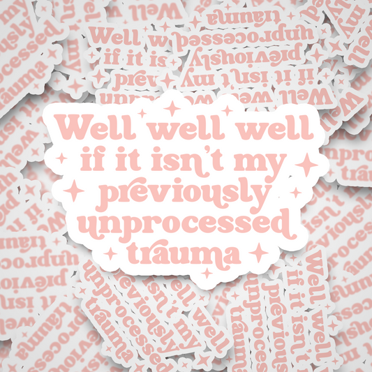 unprocessed trauma