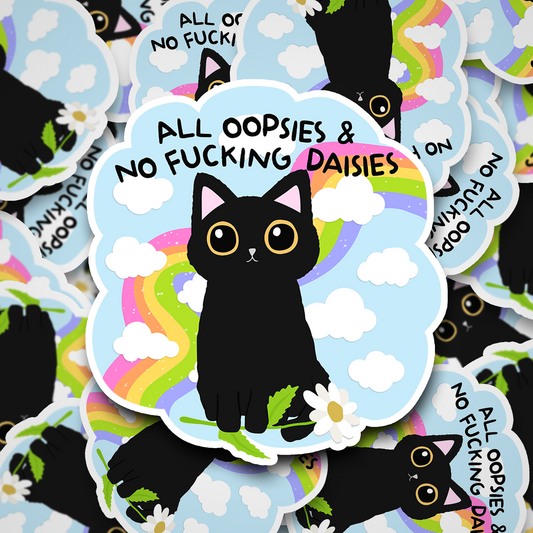 all oopsies no daisies