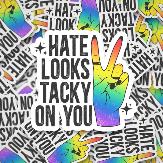 hate looks tacky on you
