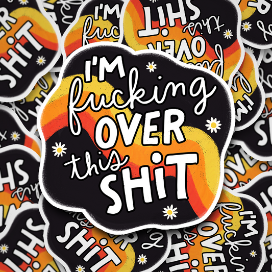 i'm over this shit