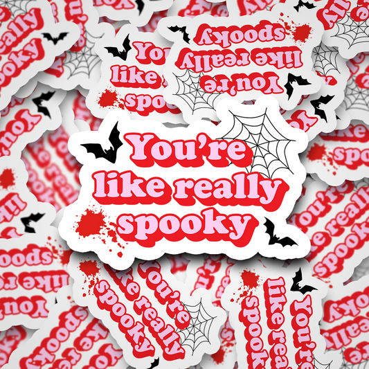 you're like, really spooky