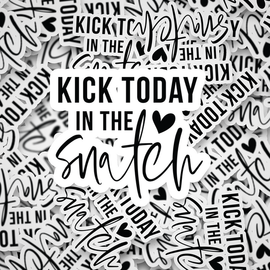 kick today in the snatch