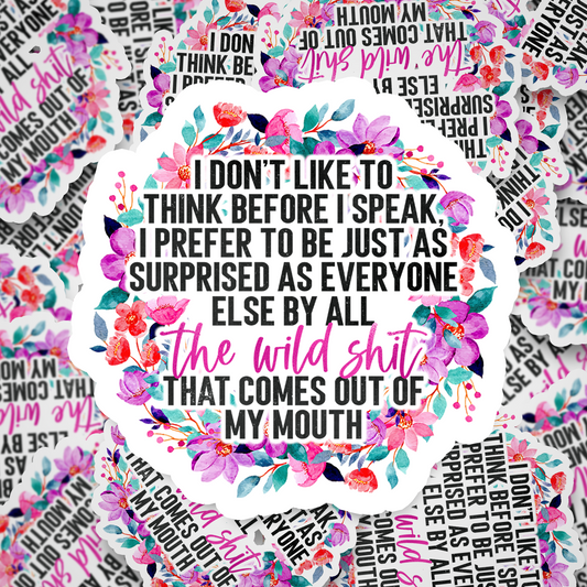 i don't like to think before i speak