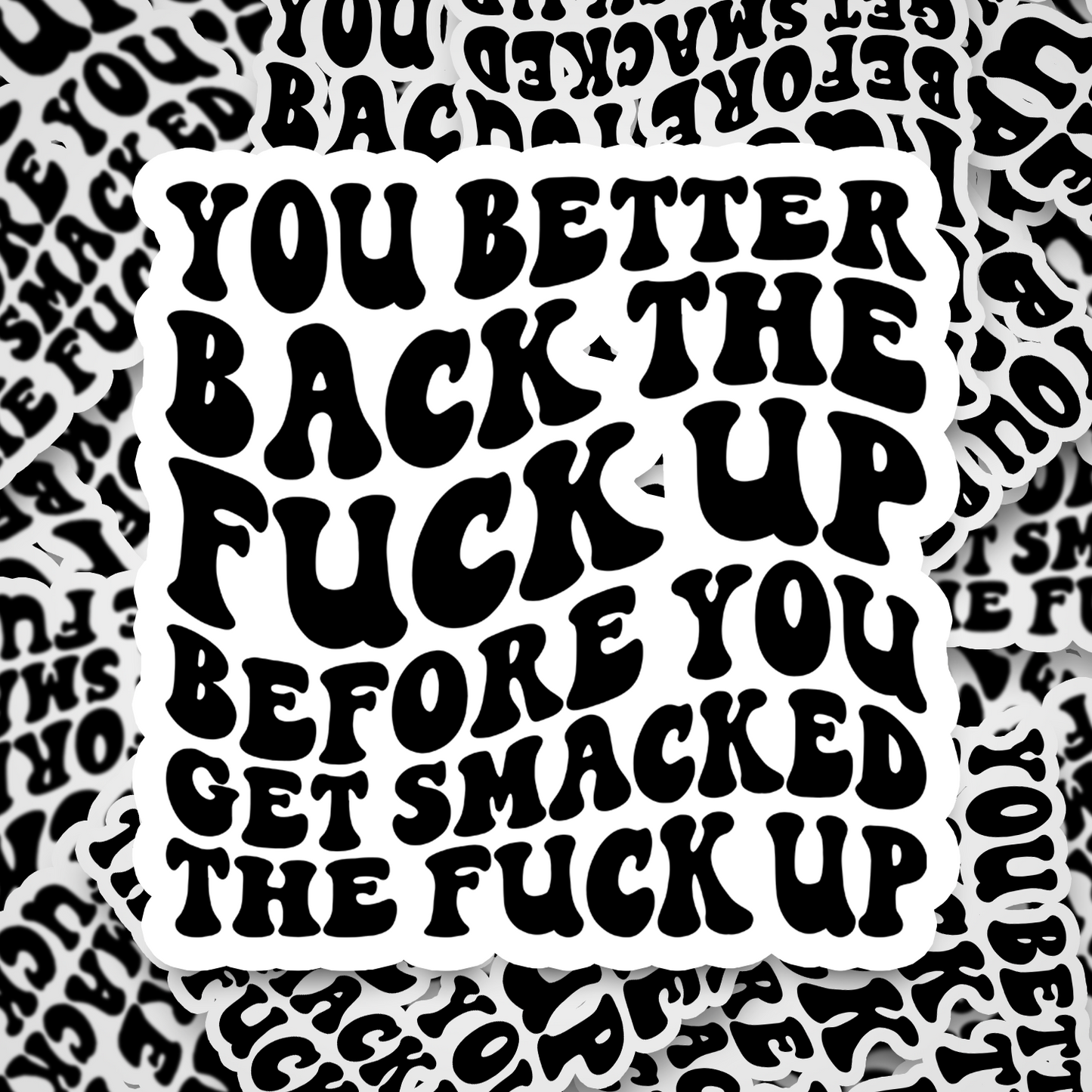 back the fuck up