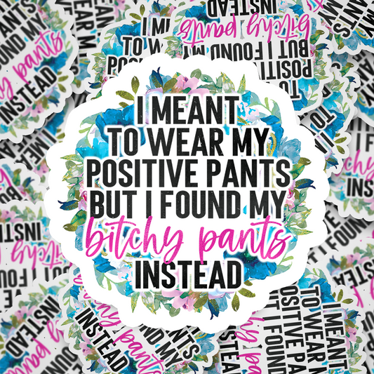 bitchy pants