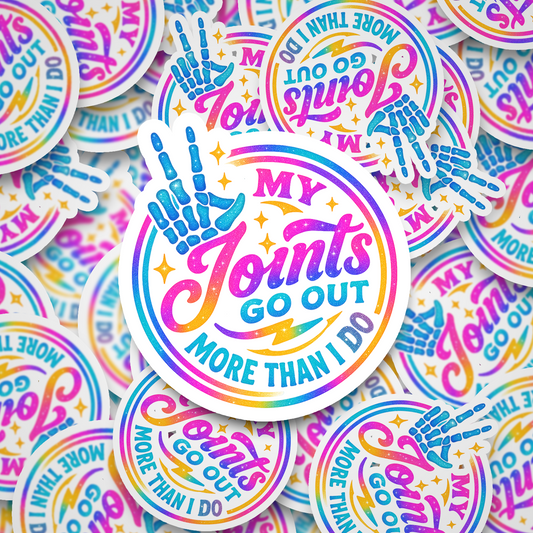 my joints go out more than i do