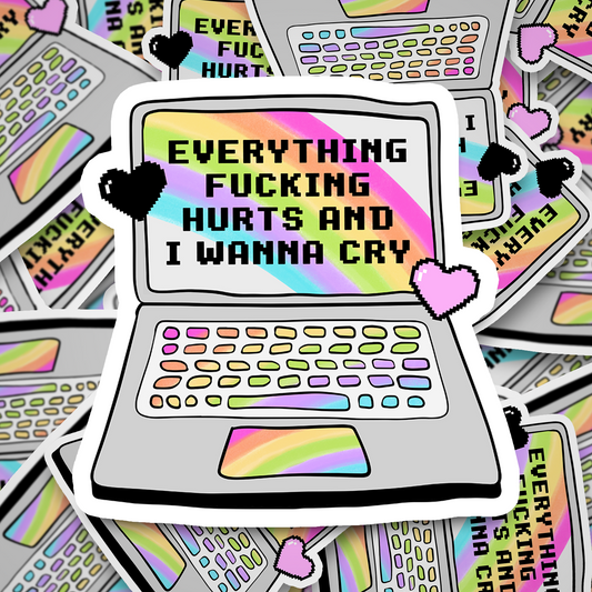 everything hurts and i wanna cry