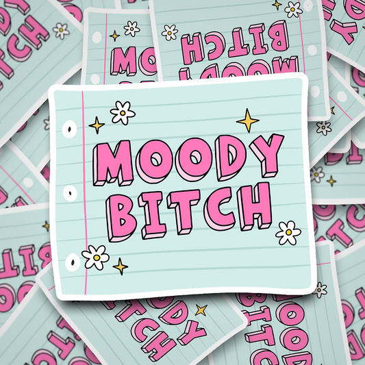 moody bitch