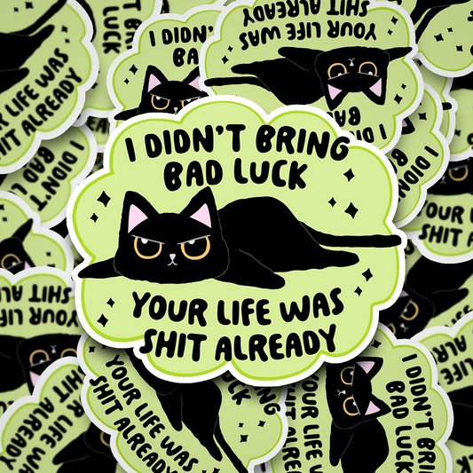 i didn't bring bad luck